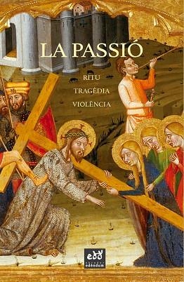 LA PASSIÓ | 9788412000757 | BERNARDI, CLAUDIO/BINO, CARLA/DE LA CRUZ VERGARI, ELENA/REINA LI CAPRI, VICENZO/MASSIP, FRANCESC/MIR | Llibreria Huch - Llibreria online de Berga 