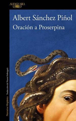 ORACIÓN A PROSERPINA | 9788420475189 | SÁNCHEZ PIÑOL, ALBERT | Llibreria Huch - Llibreria online de Berga 