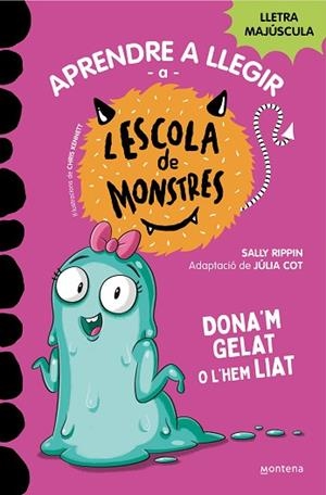 APRENDRE A LLEGIR A L'ESCOLA DE MONSTRES 10 - DONA'M GELAT O L'HEM LIAT | 9788419357908 | RIPPIN, SALLY | Llibreria Huch - Llibreria online de Berga 