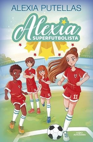 ALEXIA SUPERFUTBOLISTA 1 - ALEXIA SUPERFUTBOLISTA | 9788420459219 | PUTELLAS, ALEXIA | Llibreria Huch - Llibreria online de Berga 