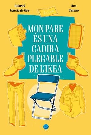 MON PARE ÉS UNA CADIRA PLEGABLE DE L’IKEA | 9788419472403 | GARCÍA DEL ORO, GABRIEL | Llibreria Huch - Llibreria online de Berga 