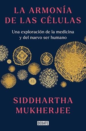 ARMONÍA DE LAS CÉLULAS, LA | 9788419399465 | MUKHERJEE, SIDDHARTHA | Llibreria Huch - Llibreria online de Berga 
