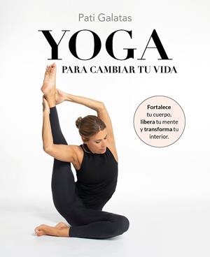 YOGA PARA CAMBIAR TU VIDA | 9788419466570 | GALATAS, PATI | Llibreria Huch - Llibreria online de Berga 