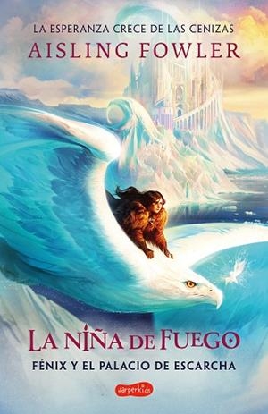 NIÑA DE FUEGO: FÉNIX Y EL PALACIO DE ESCARCHA (LIBRO 2) | 9788418774706 | FOWLER, AISLING | Llibreria Huch - Llibreria online de Berga 