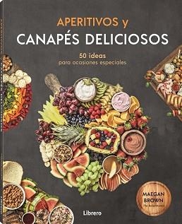 APERITIVOS Y CANAPES DELICIOSOS | 9788411540179 | BROWN, MEGAN | Llibreria Huch - Llibreria online de Berga 