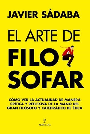 ARTE DE FILOSOFAR, EL | 9788411317290 | JAVIER SÁDABA | Llibreria Huch - Llibreria online de Berga 