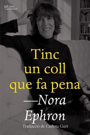TINC UN COLL QUE FA PENA | 9788412659672 | EPHRON, NORA | Llibreria Huch - Llibreria online de Berga 