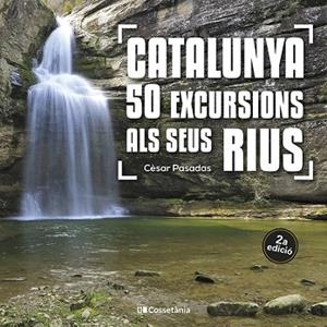 CATALUNYA: 50 EXCURSIONS ALS SEUS RIUS | 9788413562810 | PASADAS I SALAZAR, CÈSAR | Llibreria Huch - Llibreria online de Berga 