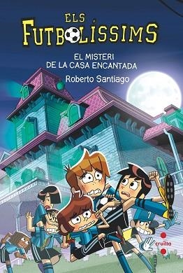FUTBOLISSIMS 23 EL MISTERI DE LA CASA ENCANTADA | 9788466154321 | SANTIAGO, ROBERTO | Llibreria Huch - Llibreria online de Berga 