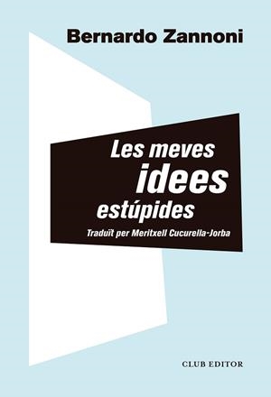 MEVES IDEES ESTÚPIDES, LES | 9788473293914 | ZANNONI, BERNARDO | Llibreria Huch - Llibreria online de Berga 