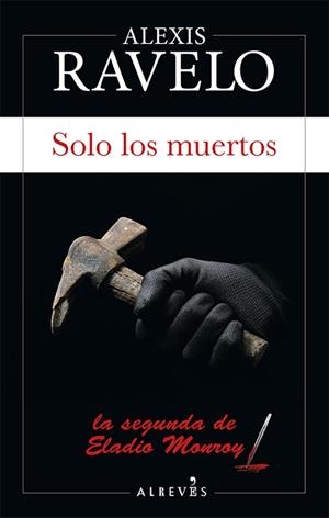 SOLO LOS MUERTOS | 9788417077822 | RAVELO, ALEXIS | Llibreria Huch - Llibreria online de Berga 