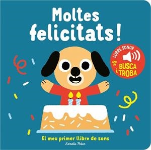 MOLTES FELICITATS! EL MEU PRIMER LLIBRE DE SONS | 9788413893952 | BILLET, MARION | Llibreria Huch - Llibreria online de Berga 
