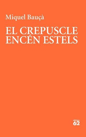 CREPUSCLE ENCÉN ESTELS, EL | 9788429781175 | BAUÇÀ ROSSELLÓ, MIQUEL | Llibreria Huch - Llibreria online de Berga 