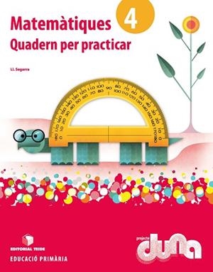 MATEMÀTIQUES 4. PROJECTE DUNA - QUADERN PER PRACTICAR | 9788430719303 | SEGARRA NEIRA, JOSEP LLUÍS | Llibreria Huch - Llibreria online de Berga 