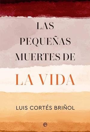 PEQUEÑAS MUERTES DE LA VIDA, LAS | 9788413846149 | CORTÉS BRIÑOL, LUIS | Llibreria Huch - Llibreria online de Berga 