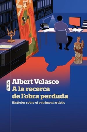 A LA RECERCA DE L'OBRA PERDUDA | 9788498095333 | VELASCO, ALBERT | Llibreria Huch - Llibreria online de Berga 