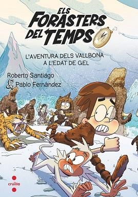 AVENTURA DELS VALLBONA A L'EDAT DE GEL | 9788466156387 | SANTIAGO, ROBERTO/FERNÁNDEZ VÁZQUEZ, PABLO | Llibreria Huch - Llibreria online de Berga 