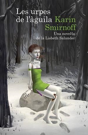URPES DE L'ÀGUILA: UNA NOVEL·LA DE LA LISBETH SALANDER (SÈRIE MILLENNIUM), LES | 9788466430784 | SMIRNOFF, KARIN | Llibreria Huch - Llibreria online de Berga 