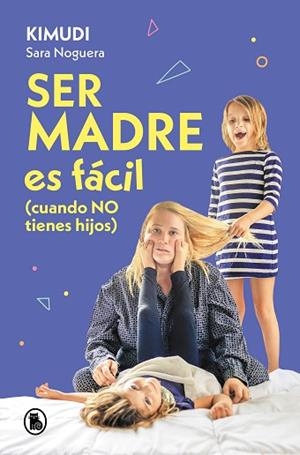 SER MADRE ES FÁCIL (CUANDO NO TIENES HIJOS) | 9788402428738 | NOGUERA (KIMUDI), SARA | Llibreria Huch - Llibreria online de Berga 