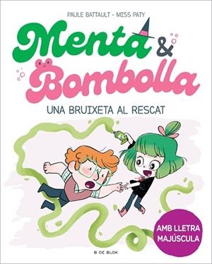 MENTA I BOMBOLLA 4 - UNA BRUIXETA AL RESCAT | 9788419378187 | BATTAULT, PAULE/MISS PATY | Llibreria Huch - Llibreria online de Berga 