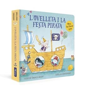L'OVELLETA I LA FESTA PIRATA (L'OVELLETA QUE VA VENIR A SOPAR. LLIBRE DE CARTRÓ) | 9788448863272 | SMALLMAN, STEVE | Llibreria Huch - Llibreria online de Berga 