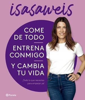 COME DE TODO, ENTRENA CONMIGO Y CAMBIA TU VIDA | 9788408276616 | ISASAWEIS | Llibreria Huch - Llibreria online de Berga 