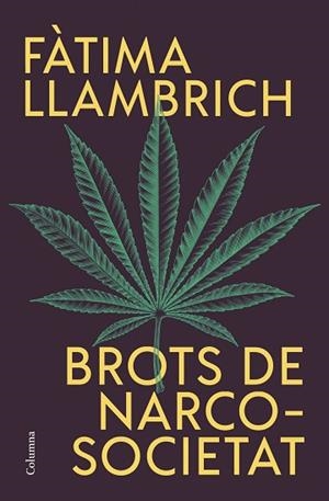 BROTS DE NARCOSOCIETAT | 9788466430821 | LLAMBRICH NUÑEZ, FÀTIMA | Llibreria Huch - Llibreria online de Berga 