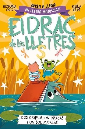 EL DRAC DE LES LLETRES 4 - DOS GRIPAUS, UN DRACÀS I UN SOL MATALÀS | 9788448866006 | ORO, BEGOÑA | Llibreria Huch - Llibreria online de Berga 
