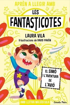 APRÈN A LLEGIR AMB LES FANTASTICOTES 6. EL SIMÓ I L'AVENTURA DE L'AVIÓ | 9788413896557 | VILA, LAURA | Llibreria Huch - Llibreria online de Berga 