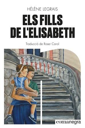 FILLS DE L'ELISABETH, ELS | 9788419590428 | LEGRAIS, HÉLÈNE | Llibreria Huch - Llibreria online de Berga 