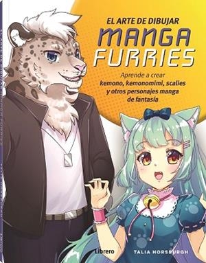 ARTE DE DIBUJAR MANGA FURRIES, EL | 9788411540322 | HORSBURGH, TALIA | Llibreria Huch - Llibreria online de Berga 