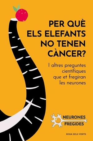 PER QUÈ ELS ELEFANTS NO TENEN CÀNCER? | 9788419259585 | NEURONES FREGIDES | Llibreria Huch - Llibreria online de Berga 