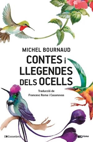 CONTES I LLEGENDES DELS OCELLS | 9788413563039 | BOURNAUD, MICHEL | Llibreria Huch - Llibreria online de Berga 