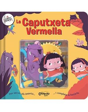 CONTES MAGNÈTICS: LA CAPUTXETA VERMELLA | 9788412638981 | ELS EDITORS DE CATAPULTA | Llibreria Huch - Llibreria online de Berga 
