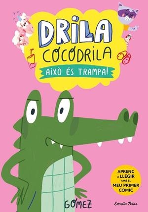 DRILA COCODRILA 3. AIXÒ ÉS TRAMPA! | 9788413896526 | GÓMEZ | Llibreria Huch - Llibreria online de Berga 