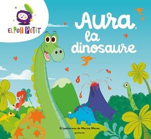 AURA LA DINOSAURE | 9788419650047 | EL POT PETIT | Llibreria Huch - Llibreria online de Berga 