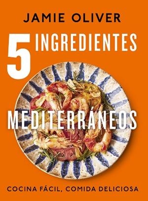 5 INGREDIENTES MEDITERRÁNEOS | 9788425364334 | OLIVER, JAMIE | Llibreria Huch - Llibreria online de Berga 