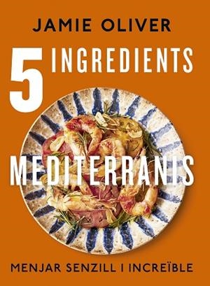 5 INGREDIENTS MEDITERRANIS | 9788466430890 | OLIVER, JAMIE | Llibreria Huch - Llibreria online de Berga 