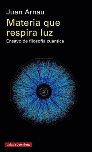 MATERIA QUE RESPIRA LUZ | 9788419738134 | ARNAU, JUAN | Llibreria Huch - Llibreria online de Berga 