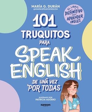 101 TRUQUITOS PARA SPEAK ENGLISH DE UNA VEZ POR TODAS | 9788418040252 | G. DURÁN (@MARIASPEAKSENGLISH), MARÍA | Llibreria Huch - Llibreria online de Berga 