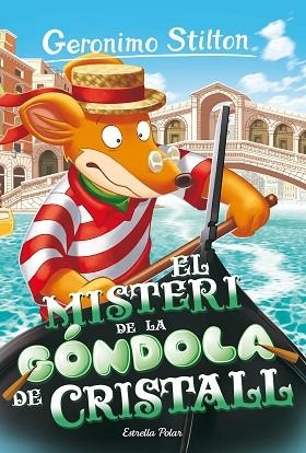 MISTERI DE LA GÓNDOLA DE CRISTALL, EL | 9788413897288 | STILTON, GERONIMO | Llibreria Huch - Llibreria online de Berga 
