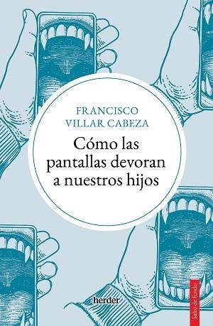 COMO LAS PANTALLAS DEVORAN A NUESTROS HIJOS | 9788425450747 | VILLAR CABEZA, FRANCISCO | Llibreria Huch - Llibreria online de Berga 