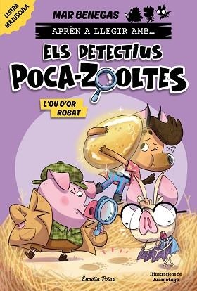 APRÈN A LLEGIR AMB... ELS DETECTIUS POCA-ZOOLTES! 2. L'OU D'OR ROBAT | 9788413897387 | BENEGAS, MAR | Llibreria Huch - Llibreria online de Berga 
