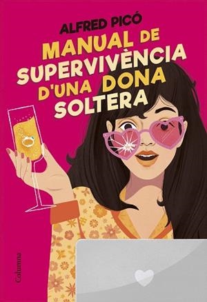 MANUAL DE SUPERVIVÈNCIA D'UNA DONA SOLTERA | 9788466431415 | PICO SENTELLES, ALFRED | Llibreria Huch - Llibreria online de Berga 