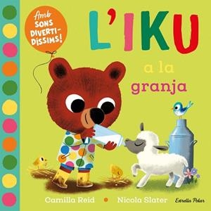 IKU A LA GRANJA. LLIBRE AMB SONS | 9788413896410 | SLATER, NICOLA/REID, CAMILLA | Llibreria Huch - Llibreria online de Berga 