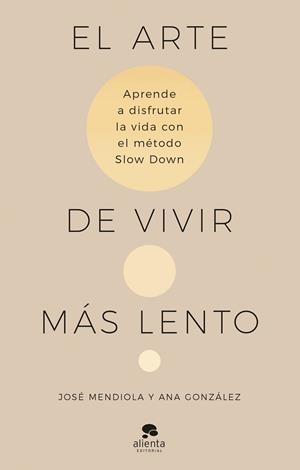 ARTE DE VIVIR MÁS LENTO, EL | 9788413442938 | MENDIOLA, JOSÉ/GONZÁLEZ, ANA | Llibreria Huch - Llibreria online de Berga 