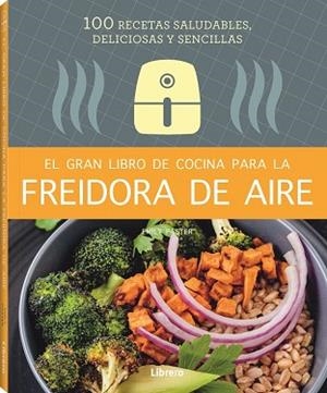 GRAN LIBRO DE COCINA PARA LA FREIDORA DE AIRE, EL | 9788411540339 | PASTER, EMILY | Llibreria Huch - Llibreria online de Berga 