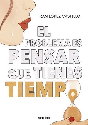 PROBLEMA ES PENSAR QUE TIENES TIEMPO, EL | 9788427240445 | LÓPEZ CASTILLO, FRAN | Llibreria Huch - Llibreria online de Berga 