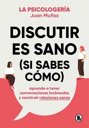 DISCUTIR ES SANO (SI SABES CÓMO) | 9788402425225 | MUÑOZ (@PSICOLOGERIA), JUAN | Llibreria Huch - Llibreria online de Berga 