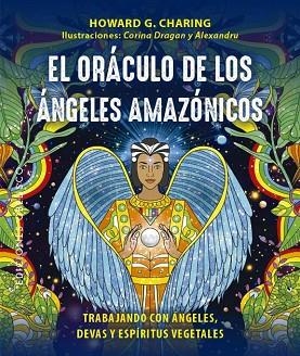 ORÁCULO DE LOS ÁNGELES AMAZÓNICOS + CARTAS | 9788411720571 | CHARING, HOWARD G./DRAGAN, CORINA/C. CORDOS, ALEXANDRU | Llibreria Huch - Llibreria online de Berga 